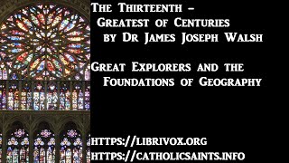 The Thirteenth: Greatest of Centuries - Great Explorers and the Foundations of Geography