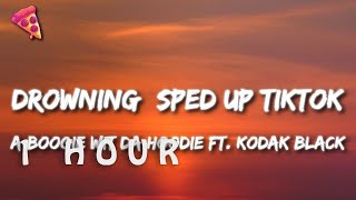 [1 HOUR 🕐 ] A Boogie Wit Da Hoodie - Drowning sped upTikTok (Lyrics) ft Kodak Black