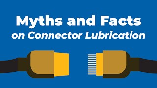 The Myths & Facts About Connector Grease