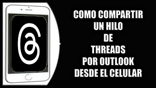 Cómo compartir un hilo de Threads por Outlook