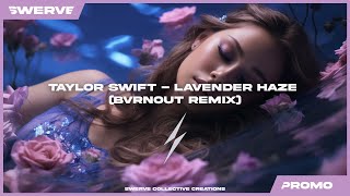 Taylor Swift - Lavender Haze (BVRNOUT Remix)