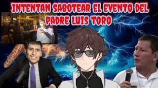 ANTHONY LASTRA Y COMPAÑÍA INTENTAN SABOTEAR  EL EVENTO DEL PADRE LUIS TORO (SE REPITE LO MISMO)