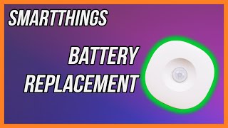 SmartThings Motion Sensor Battery Replacement