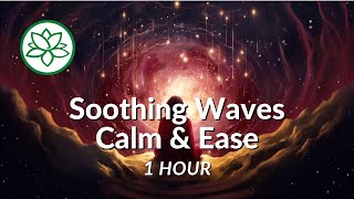 Soothing Waves - Music to Calm the Mind and Ease Anxiety