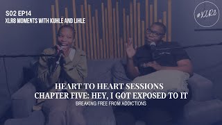 S02EP14 - CHAPTER FIVE: HEY, I GOT EXPOSED TO IT | HEART TO HEART SESSIONS