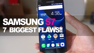 Samsung Galaxy S7 - 7 Biggest Flaws!