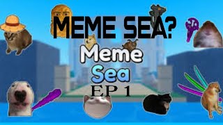 MEME SEA?! EP 1