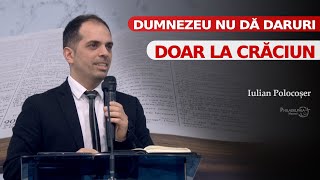 Dumnezeu nu oferă daruri doar la Crăciun // Iulian Polocoșer