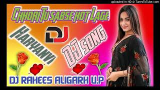 O chhori re sabse hot Haryanvi dj song dj rahees Aligarh up