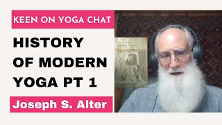 Joseph S. Alter - The History of Modern Yoga Part 1