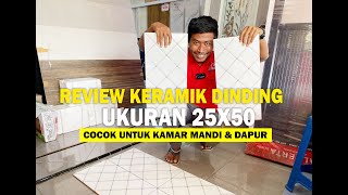 REVIEW KERAMIK 25X50 GLOSSY TIMBUL