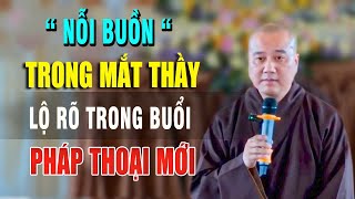 Nỗi Buồn trong mắt "THẦY PHÁP HÒA" lộ rõ trong PHÁP THOẠI MỚI sau khi xảy ra chuyện thương tâm.