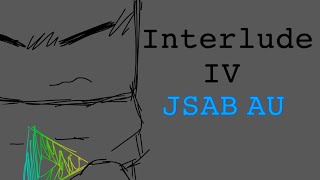 Interlude IV || Animatic? || JSAB AU || backstory in desc || flipaclip (blood warning)