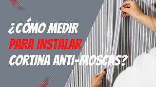 ¿Cómo medir para instalar cortinas Anti-moscas?