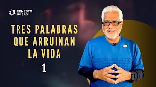 TRES palabras que arruinan la vida - 1