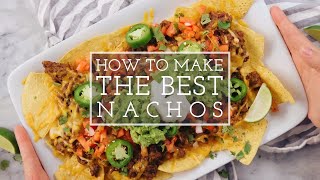 How to Make the Best Nachos