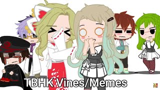 Gacha TBHK memes/vines (old)