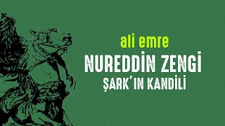 Nureddin Zengi / Şark'ın Kandili - Ali Emre {Şiir}