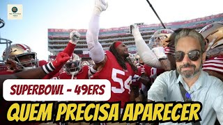 Supebowl: 49ers que precisam aparecer