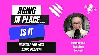 How can your aging parent stay in their home?  #agingparents #aginginplace #podcast #qualityoflife