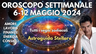 Oroscopo Settimanale 6-12 Maggio 2024: Tutti i Segni Zodiacali con Paolo Fox e Astroguida Stellare