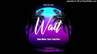 Wait (2024)-Dubs Muno ft. Yxng Vee