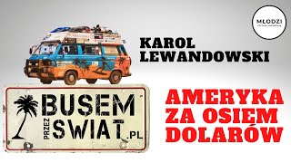 “Busem Przez Świat. Ameryka za 8 dolarów” Karol Lewandowski | Recenzja.  USA, Kanada i Meksyk za 8$