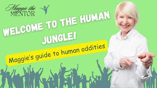 Surviving the Human Jungle: Maggie the Mentor on Curious Behaviors