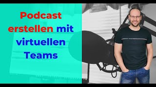 Podcast erstellen - Virtuelle Teams in der Praxis