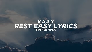 K.A.A.N. - Rest Easy (Lyrics / Lyric Video)