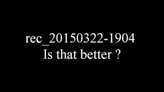 rec 20150322 1904 is that better ?