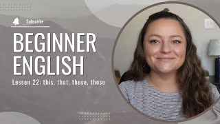 Beginner English Lesson 22: this, that, these, those (ESL, EFL, ELL)