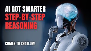 AI Just Got Smarter: Step By Step Reasoning (Chain of Thought) Integration in ChatLLM