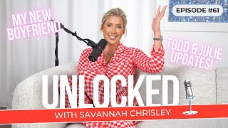 The Tea's Been Spilt: My New Boyfriend and Todd & Julie Appeal Update | Unlocked w/Savannah Chrisley