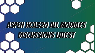 Aspen HCA320 All Modules Discussions Latest 2020 August