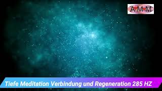 🎵 Meditation VERBINDUNG REGENERATION KÖRPER und ORGANE - mit Frequenz 285 Hz