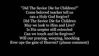 DID THE SAVIOR DIE FOR CHILDREN? Hymn Lyrics Words text trending sing along song music