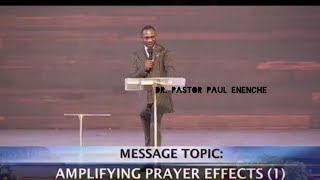 AMPLIFYING PRAYER EFFECTS part 1 by Dr . Pastor Paul Enenche