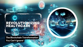 Revolutionizing Healthcare: The Blockchain Transformation You Can't Ignore!