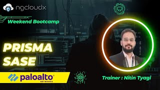 Palo Alto Prisma SASE | Prisma Access | Prisma Sd-wan | Bootcamp Day 2 | By Nitin Tyagi Sir