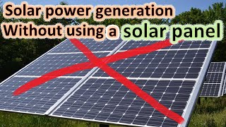 Generate electricity without a panel.Home power plant without solar panel.