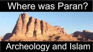 Archaeology and Islam Q&A 14: Where was Paran?