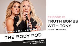 The Body Pod Episode 12 Truth Bombs with Dr. Tony Boutagy