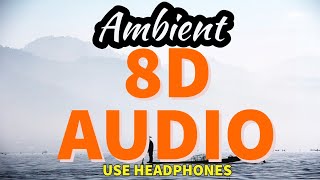 🎧 8D AUDIO REMIX - Lost At Sea - Ambient - Relax - Meditation 🎧