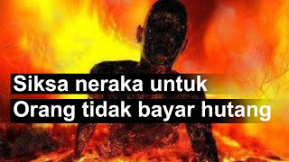 Siksa Neraka Untuk Orang Tidak Bayar Hutang, Di Akhirat Amal Ibadahnya Tidak Diterima