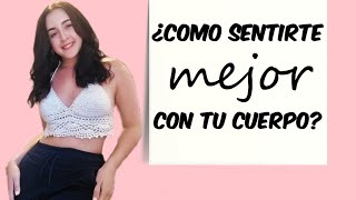 Como sentirte mejor con tu cuerpo 🫶🏻💕 (Mi historia)