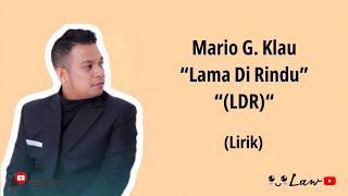 Mario G. Klau - (LDR) Lama Di Rindu (Lirik)