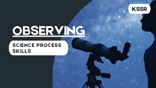 Science Process Skills - Observing | Science Year 6 KSSR