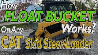 CAT Skid Steer FLOAT BUCKET Mode Caterpillar D Series Skid Loader How To BUCKET FLOATING Controls ?