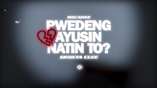 Because - Pwedeng Ayusin Natin To? (feat. Skusta Clee) [Official Lyrics Video]